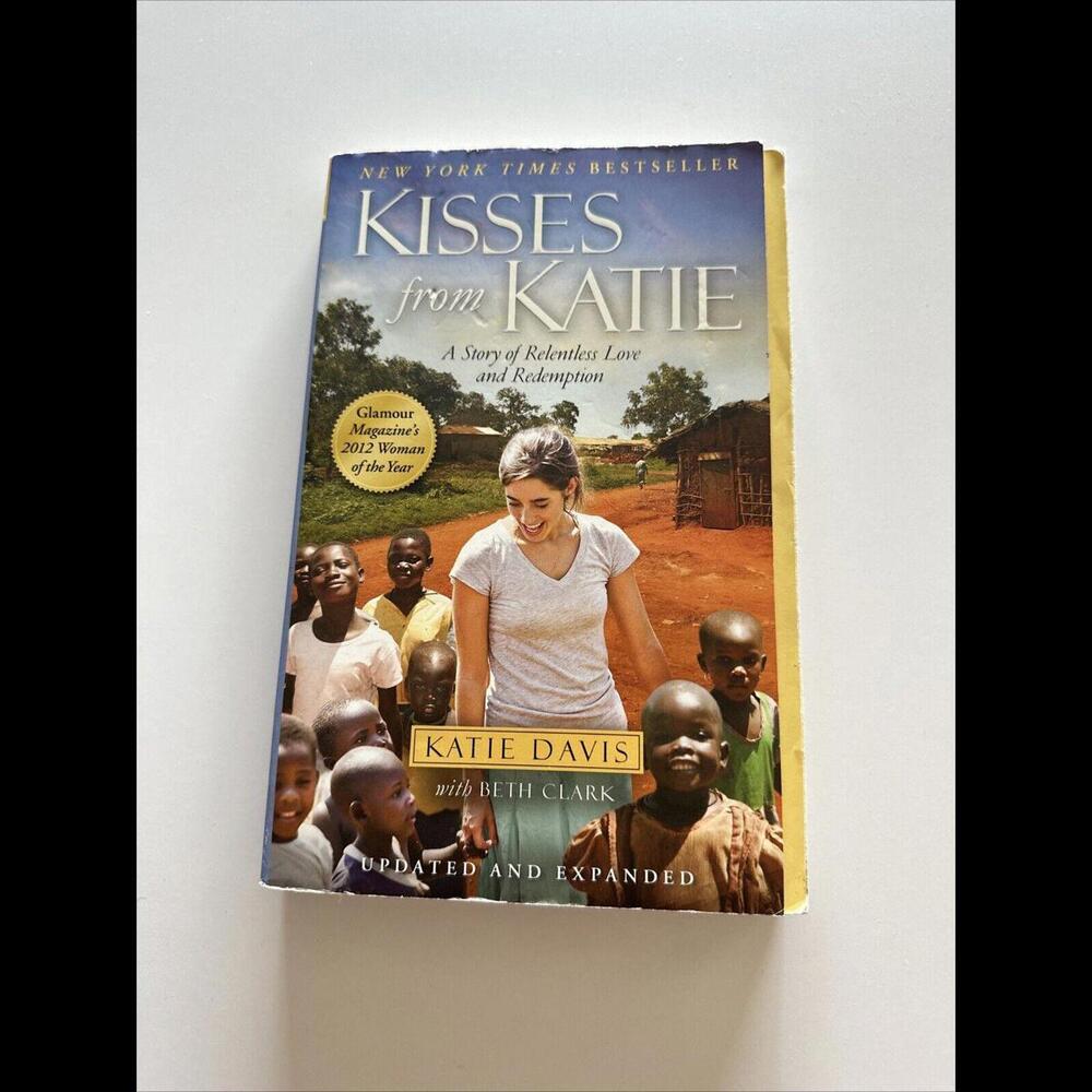 Kisses from Katie :‎ A Story of Relentless Love and Redemption by Katie J. Davis
